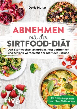 Abnehmen mit der Sirtfood-Diät von Muliar,  Doris