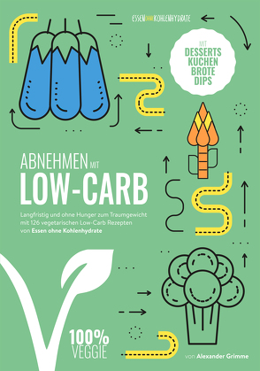 Abnehmen mit Low-Carb – vegetarisch von Grimme,  Alexander