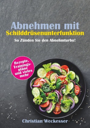 Abnehmen mit Schilddrüsenunterfunktion von Weckesser,  Christian