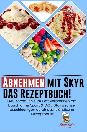 Abnehmen mit Skyr DAS Rezeptbuch! von Kitchen,  Claude's