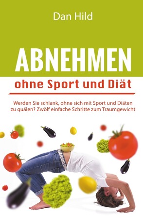 Abnehmen ohne Sport und Diät von Hild,  Dan