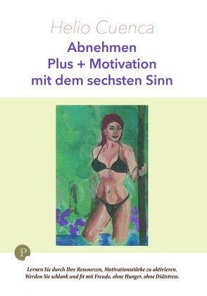 Abnehmen Plus + Motivation mit dem sechsten Sinn von Cuenca,  Helio