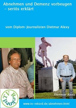 Abnehmen und Demenz vorbeugen – seriös erklärt von Alexy,  Dietmar