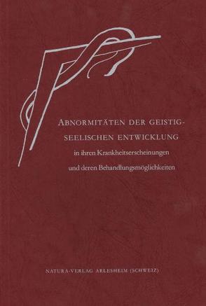 Abnormitäten der geistig-seelischen Entwicklung in ihren Krankheitserscheinungen und deren Behandlungsmöglichkeiten von Walter,  Hilma