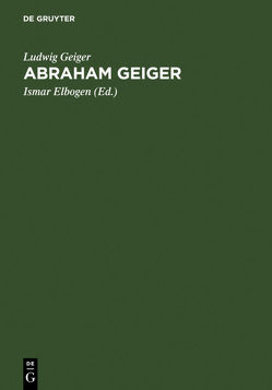 Abraham Geiger von Elbogen,  Ismar, Geiger,  Ludwig