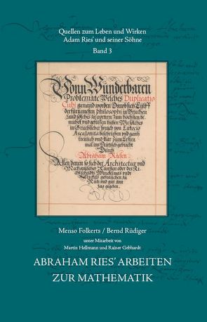 Abraham Ries’ Arbeiten zur Mathematik von Folkerts,  Menso, Gebhardt,  Rainer, Hellmann,  Martin, Rüdiger,  Bernd