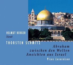 Abraham zwischen den Welten. Ansichten aus Israel von Berger,  Helmut, Schmitz,  Thorsten