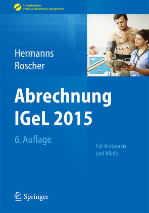 Abrechnung IGeL 2015 von Hermanns,  Peter M., Roscher,  Bärbel