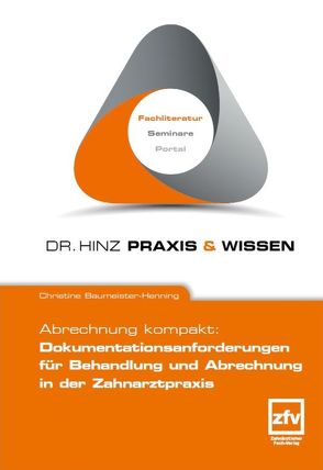 Abrechnung kompakt: Dokumentationsanforderungen für Behandlung und Abrechnung in der Zahnarztpraxis von Baumeister-Henning,  Christine