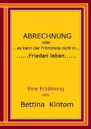 Abrechnung oder es kann der Frömmste nicht in Frieden leben von Kintom,  Bettina