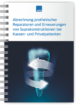 Abrechnung prothetischer Reparaturen und Erneuerungen von Suprakonstruktionen bei Kassen- und Privatpatienten von Kirch,  Beate