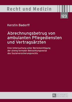 Abrechnungsbetrug von ambulanten Pflegediensten und Vertragsärzten von Badorff,  Kerstin