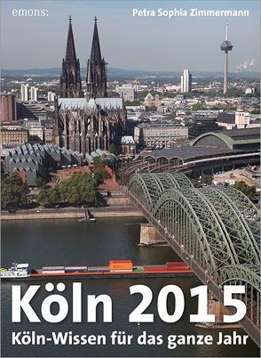 Abreißkalender Köln 2015 von Zimmermann,  Petra Sophia