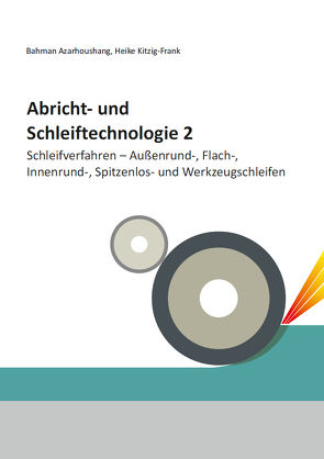 Abricht- und Schleiftechnologie 2 von Azarhoushang,  Bahman, Kitzig-Frank,  Heike