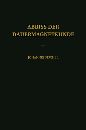 Abriss der Dauermagnetkunde von Fischer,  Johannes