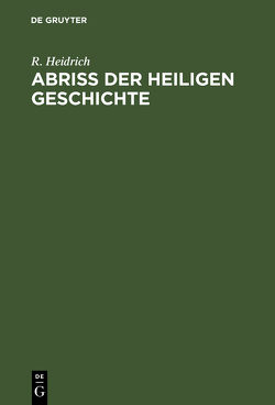 Abriß der Heiligen Geschichte von Heidrich,  R.