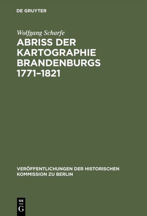 Abriss der Kartographie Brandenburgs 1771–1821 von Scharfe,  Wolfgang