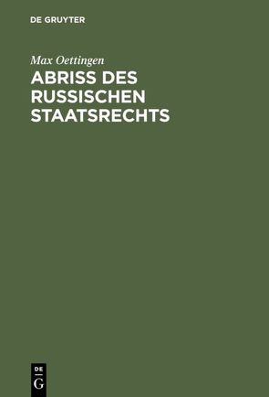 Abriss des russischen Staatsrechts von Oettingen,  Max