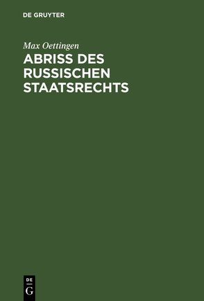 Abriss des russischen Staatsrechts von Oettingen,  Max