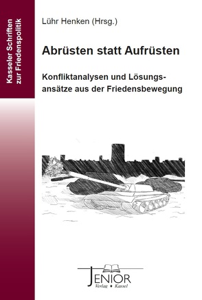 Abrüsten statt Aufrüsten von Henken,  Lühr