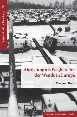 Abrüstung als Wegbereiter der Wende in Europa. von Holik,  Josef