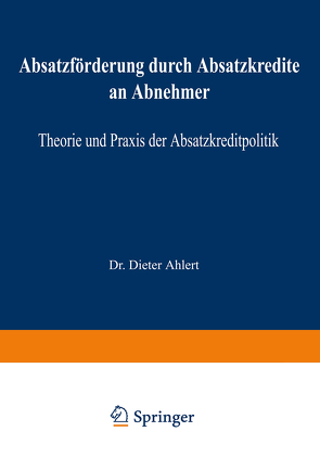 Absatzförderung durch Absatzkredite an Abnehmer von Ahlert,  Dieter