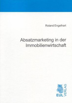 Absatzmarketing in der Immobilienwirtschaft von Engelhart,  Roland