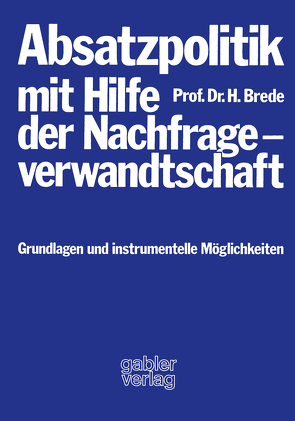 Absatzpolitik mit Hilfe der Nachfrageverwandtschaft von Brede,  Helmut