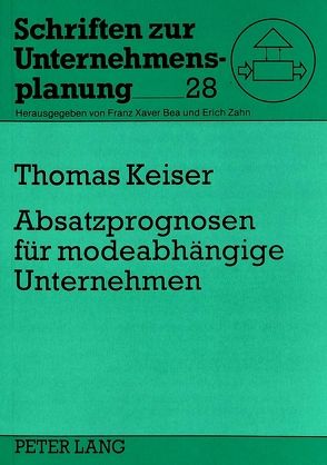 Absatzprognosen für modeabhängige Unternehmen von Keiser,  Thomas