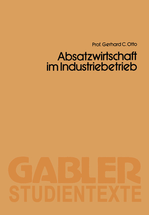 Absatzwirtschaft im Industriebetrieb von Gerhard C.,  Otto