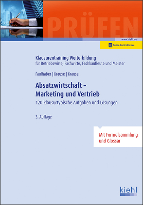 Absatzwirtschaft – Marketing und Vertrieb von Faulhaber,  Marcus, Krause,  Bärbel, Krause,  Günter