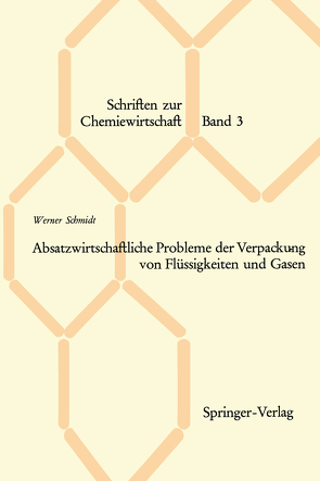 Absatzwirtschaftliche Probleme der Verpackung von Flüssigkeiten und Gasen von Schmidt,  Werner