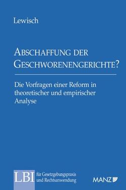 Abschaffung der Geschworenengerichte? von Lewisch,  Peter