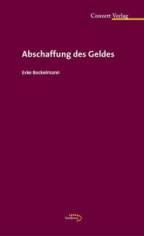 Abschaffung des Geldes von Bockelmann,  Eske