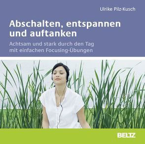 Abschalten, entspannen und auftanken von Pilz-Kusch,  Ulrike