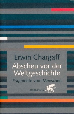 Abscheu vor der Weltgeschichte von Chargaff,  Erwin