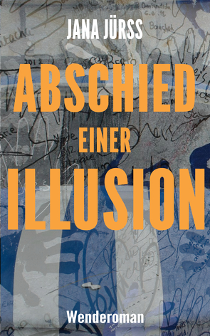 Abschied einer Illusion von Jürß,  Jana