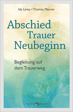 Abschied – Trauer – Neubeginn von Lamp,  Ida, Meurer,  Thomas