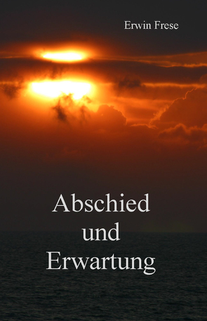 Abschied und Erwartung von Frese,  Erwin