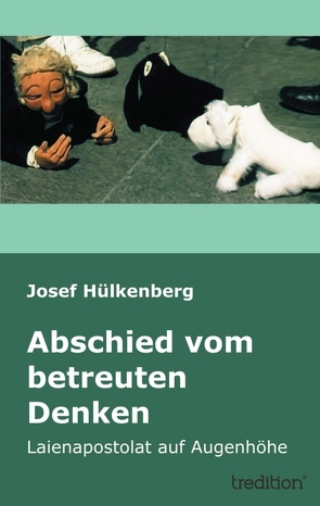 Abschied vom betreuten Denken von Hülkenberg,  Josef