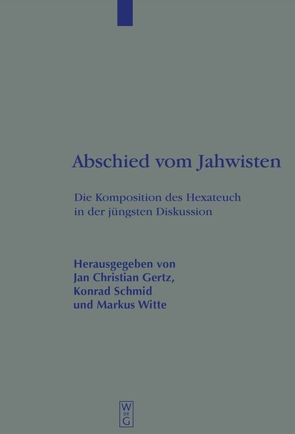 Abschied vom Jahwisten von Gertz,  Jan Christian, Schmid,  Konrad, Witte,  Markus