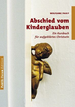 Abschied vom Kinderglauben von Pauly,  Wolfgang