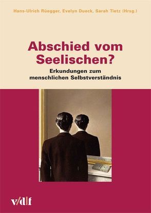 Abschied vom Seelischen? von Dueck,  Evelyn, Rüegger,  Hans-Ulrich, Tietz,  Sarah