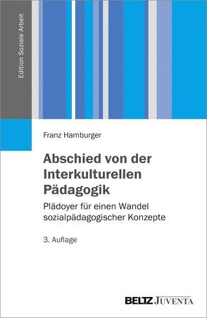 Abschied von der Interkulturellen Pädagogik von Hamburger,  Franz