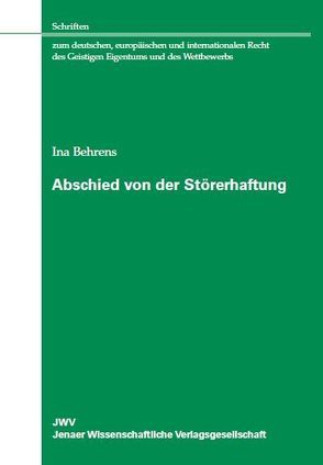 Abschied von der Störerhaftung von Behrens,  Ina