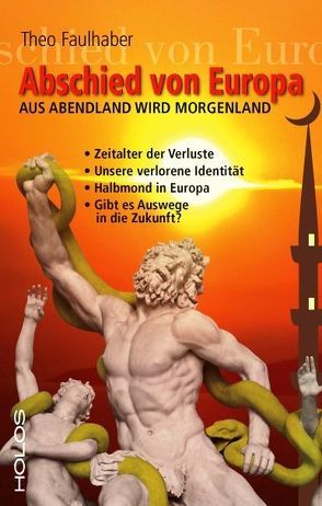 Abschied von Europa – Aus Abendland wird Morgenland von Faulhaber,  Theo