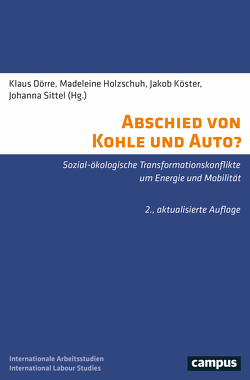 Abschied von Kohle und Auto? von Blöcker,  Antje, Bose,  Sophie, Brand,  Ulrich, Doerre,  Klaus, Ehrlich,  Martin, Engel,  Thomas, Högelsberger,  Heinz, Holzschuh,  Madeleine, König,  Julia, Köster,  Jakob, Krenmayr,  Nora, Lütten,  John, Maneka,  Danyal, Pichler,  Melanie, Sittel,  Johanna, Wissen,  Markus