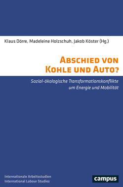 Abschied von Kohle und Auto? von Blöcker,  Antje, Bose,  Sophie, Brand,  Ulrich, Doerre,  Klaus, Ehrlich,  Martin, Engel,  Thomas, Högelsberger,  Heinz, Holzschuh,  Madeleine, König,  Julia, Köster,  Jakob, Krenmayr,  Nora, Lütten,  John, Maneka,  Danyal, Pichler,  Melanie, Sittel,  Johanna, Wissen,  Markus