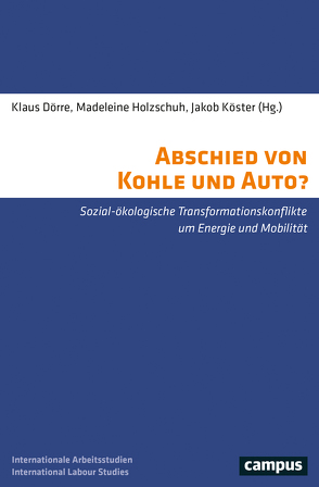 Abschied von Kohle und Auto? von Blöcker,  Antje, Bose,  Sophie, Brand,  Ulrich, Doerre,  Klaus, Ehrlich,  Martin, Engel,  Thomas, Högelsberger,  Heinz, Holzschuh,  Madeleine, König,  Julia, Köster,  Jakob, Krenmayr,  Nora, Lütten,  John, Maneka,  Danyal, Pichler,  Melanie, Sittel,  Johanna, Wissen,  Markus