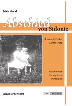 Abschied von Sidonie – Erich Hackl – Schülerarbeitsheft von Fischer,  Rosemarie, Günter,  Krapp